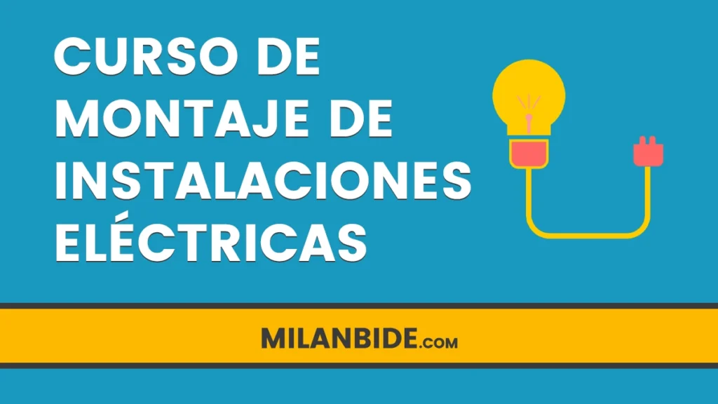 CURSO DE MONTAJE DE INSTALACIONES ELÉCTRICAS